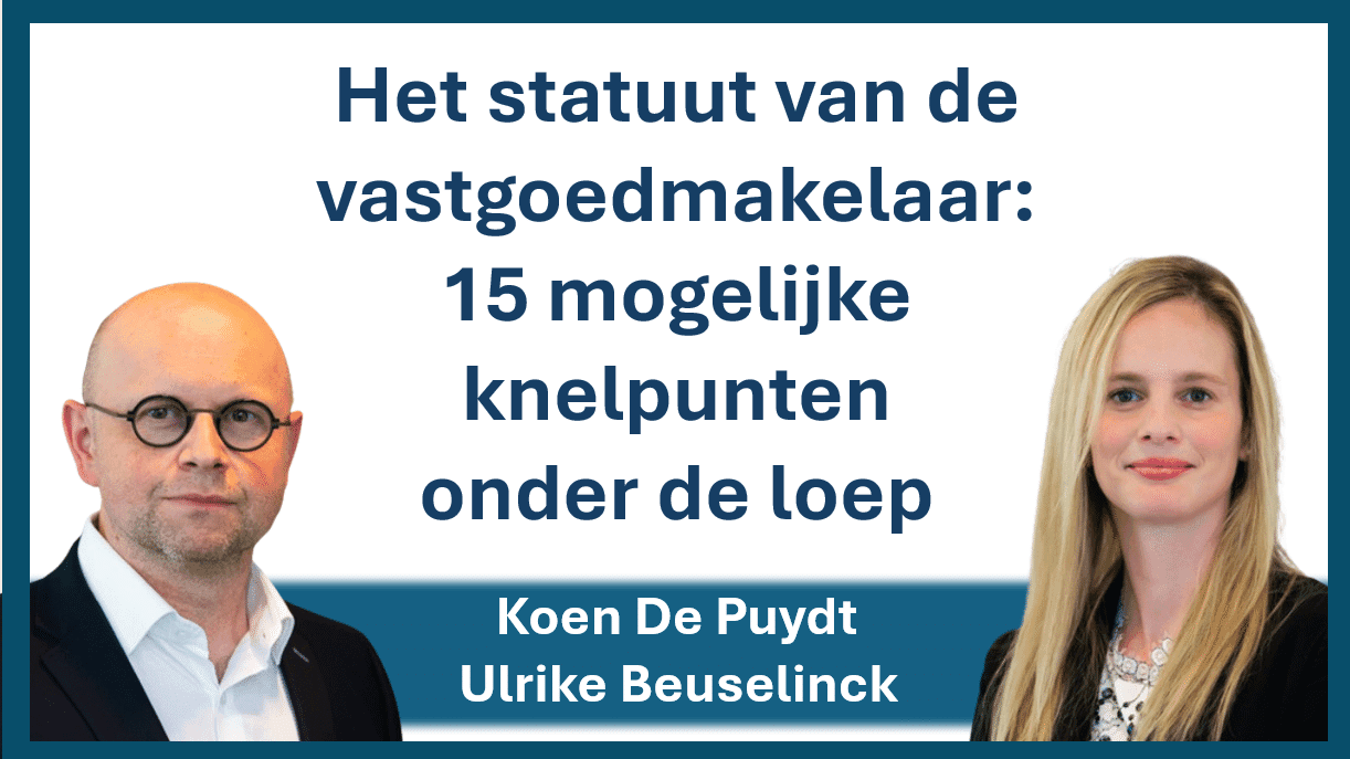 Het statuut van de vastgoedmakelaar: 15 mogelijke knelpunten onder de loep